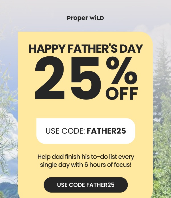 Happy Father's Day 25% OFF