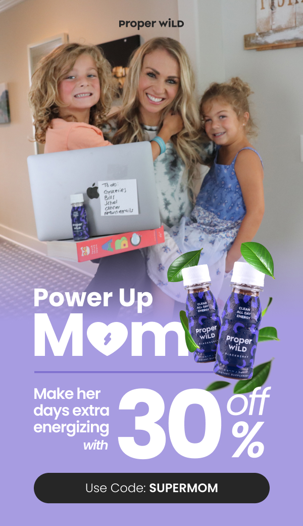 Power Up Mom. Use Code: SUPERMOM for 30